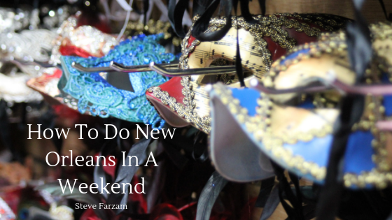 How To Do New Orleans In A Weekend