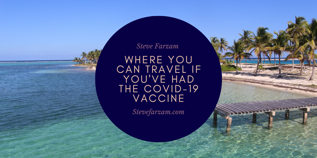 Where You Can Travel if You’ve Had the Covid-19 Vaccine